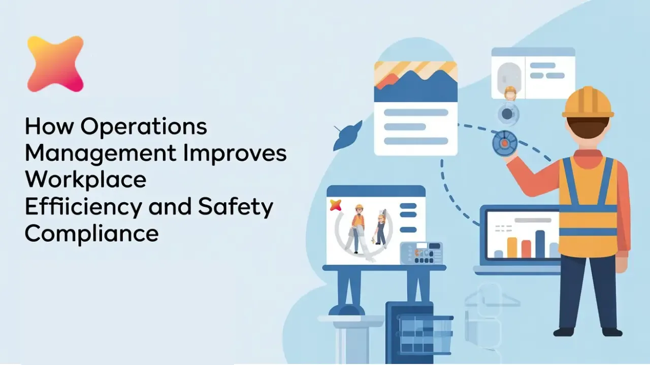 How Operations Management Improves Workplace Efficiency and Safety Compliance